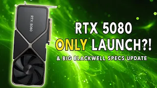 BAD NEWS! RTX 5080 ONLY At Launch & 5090 Delayed? BIG SPECS UPDATE