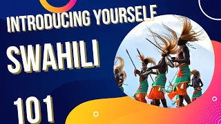 Swahili 101 Introducing Yourself