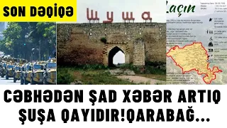 CƏBHƏDƏN ŞAD XƏBƏR ARTIQ ŞUŞA QAYIDIR! QARABAĞ...