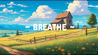 Breathe 🍀 Lofi Keep You Safe 🌳 Study/Calm/Heal [ Lofi Hip Hop - Lofi Chill ]