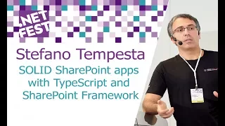 SOLID SharePoint apps with TypeScript and SharePoint Framework. Stefano Tempesta .NET Fest 2017