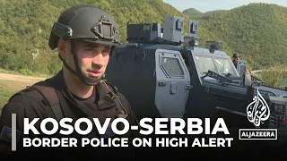 Kosovo-Serbia tensions: Border police on high alert following attack