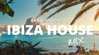 IBIZA HOUSE MIX (DEEP HOUSE, DISCO & GOOD VIBES) | Brad Thomas DJ