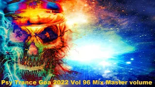 Psy Trance Goa 2022 Vol 96 Mix Master volume