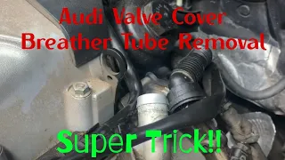 Audi valve cover breather tube removal every Audi owners should see this!!!