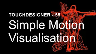 Simple Motion Visualisation – TouchDesigner Tutorial 55