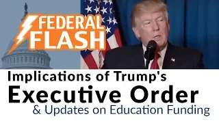 Federal Flash: Implications of Trump's Executive Order & Updates on Education Funding