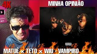REAGINDO - Matuê, Teto & WIU - VAMPiro (REACT)(VIDEO EM 4K)