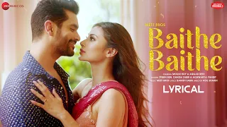 Baithe Baithe - Lyrical | Mouni, Angad| Meet Bros, Stebin Ben, Danish, Aishwarya|Zee Music Originals