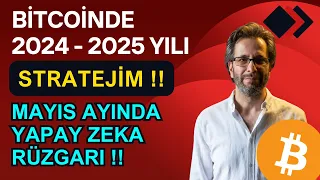 BITCOINDE 2024-2025 YILI STRATEJİM? MAYIS AYINDA YAPAY ZEKA RÜZGARI?