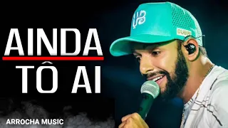 AINDA TÔ AI - Unha pintada | ARROCHA MUSIC