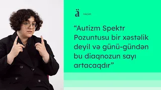 Autizm Spektr Pozuntusu və erkən müdaxilənin vacibliyi | Aynur Hüseynli