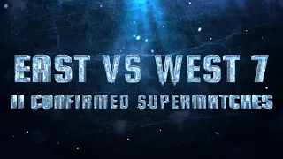 East vs West 7 || 11 Confirmed Supermatches (updated on March 9)