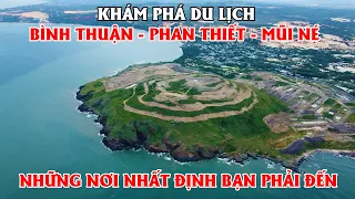 Khám Phá Du Lịch Bình Thuận - Phan Thiết - Mũi, Những Nơi Nhất Định Bạn Phải Đến!