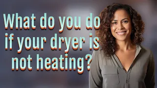 What do you do if your dryer is not heating?