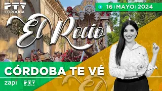 ▶ Córdoba Tevé | El Rocío 🟢 ▶ Jueves 16 de mayo 2024