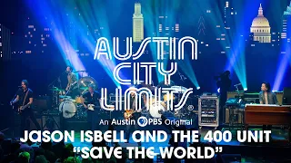 Jason Isbell and the 400 Unit on Austin City Limits "Save the World"