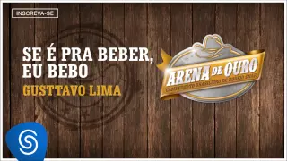 Gusttavo Lima - Se é Pra Beber eu Bebo (Arena de Ouro 2015) [Áudio Oficial]
