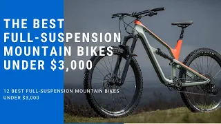 Top 12 The Best Full Suspension Mountain Bikes Under $3,000