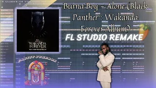 Burna Boy - Alone (Black Panther : Wakanda Forever Album) (FL Studio Remake) | Instrumental 🐾
