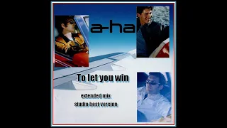 a-ha - to let you win (extended mix studio best version)