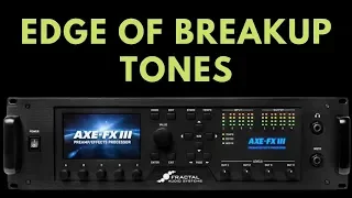 Axe-Fx III Tutorial - Edge of Breakup Tones - Tips and Tricks