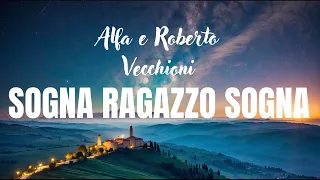 ALFA E ROBERTO VECCHIONI_ Sogna Ragazzo Sogna SANREMO 2024 (testo)