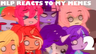 MLP reacts to my memes/MLP Gacha club(reaction au)Part 2