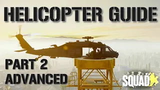 SQUAD HELICOPTER GUIDE | Part 2: ADVANCED | Flying, J-hook Landing, Rooftop Landings, Theory, Gunner