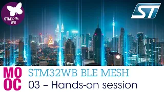 STM32WB BLE MESH Introduction - 3 BLE MESH hands-on