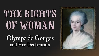 Olympe de Gouges and the Rights of Woman (Women and the French Revolution: Part 3)