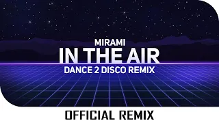 Mirami - In The Air (Dance 2 Disco Remix) // Subscribe to @Mirami & @Dance2DiscoPL