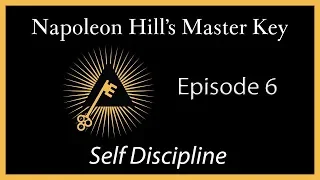 Self Discipline | Napoleon Hill's Master Key Series | Episode 6