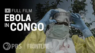 Ebola in Congo (full documentary) | FRONTLINE