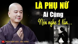 Là PHỤ NỮ, Nên Nghe Bài Này 1 Lần Để Giải Nghiệp Nhanh Chóng (Quá Hay và Thấm) | Thầy Thích Pháp Hòa