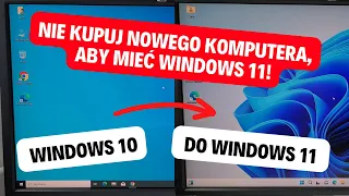 NIE kupuj nowego komputera, aby mieć Windows 11! - Jak zaktualizować Windows 10 do Windows 11