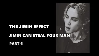 The Jimin Effect! Jimin Can Steal your Man! pt.6