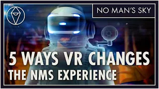 5 Ways VR Changes No Man's Sky | VR, PSVR Gameplay, Motion Controls, Exocraft, Starship Interiors