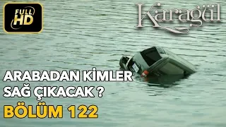 Karagül 122. Bölüm (Full HD Tek Parça)Arabadan Kimler Sağ Çıkacak