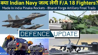 Defence Updates #1038 - Made In India Pinaka, Bharat Forge Artillery Final Trials, Navy F/A18 Trials