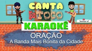 Oração - A banda mais bonita da cidade (Canta que eu toco) KARAOKÊ Violão Playback Acústico