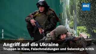 Angriff auf die Ukraine – Truppen in Kiew, Falschmeldungen und Selenskyjs Kritik