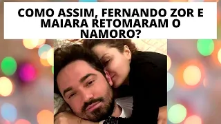 COMO ASSIM? FERNANDO ZOR E MAIARA RETOMARAM O NAMORO?