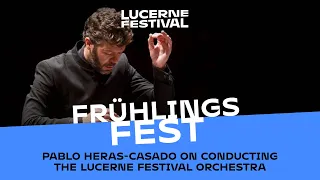 Pablo Heras-Casado on conducting the Lucerne Festival Orchestra