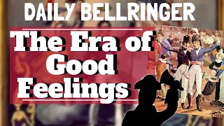 Era of Good Feelings Explained | Daily Bellringer