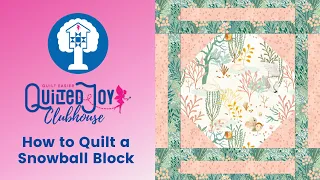 How to Quilt a Snowball Block | Quilted Joy Clubhouse August 2023