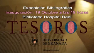 TESOROS: Exposición bibliográfica de la Biblioteca Universitaria de Granada