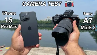 IPhone 15 Pro Max Vs DSLR Camera Test | IPhone 15 Pro Max Vs Sony Alpha A7iii Mirrorless Camera