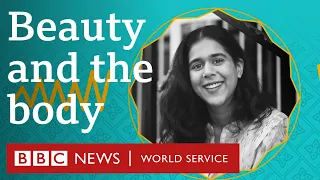 Beauty and the body, My Indian Life S3 Ep3 - BBC World Service