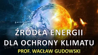 Źródła energii dla ochrony klimatu - prof. Wacław Gudowski